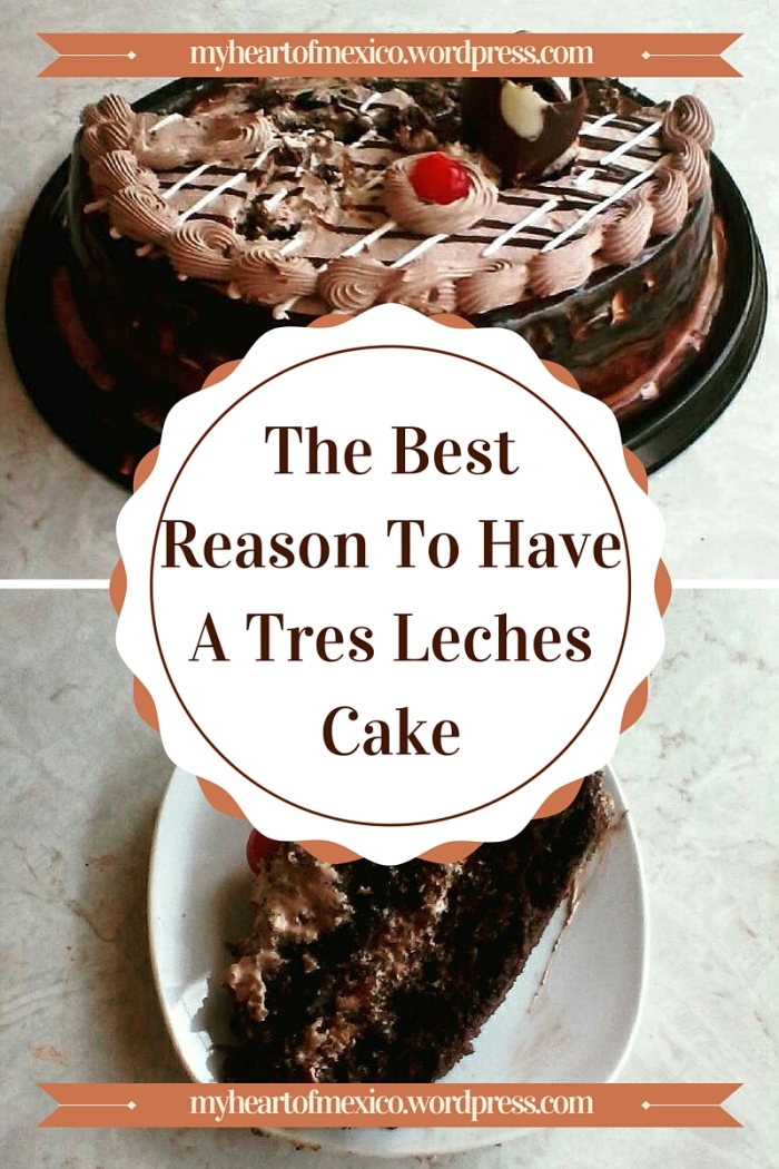 The best reason to have a Tres Leches cake