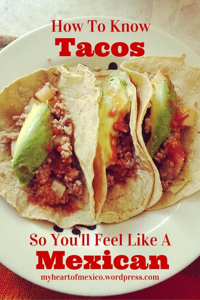 How To Know Tacos So You'll Feel Like A Mexican | My Heart Of Mexico